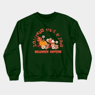 Pumpkin spice is Halloween caffeine Crewneck Sweatshirt